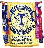 The Grand Terrace Toastmasters Banner. Note all the ribbons!! A sign of an active and successful club.